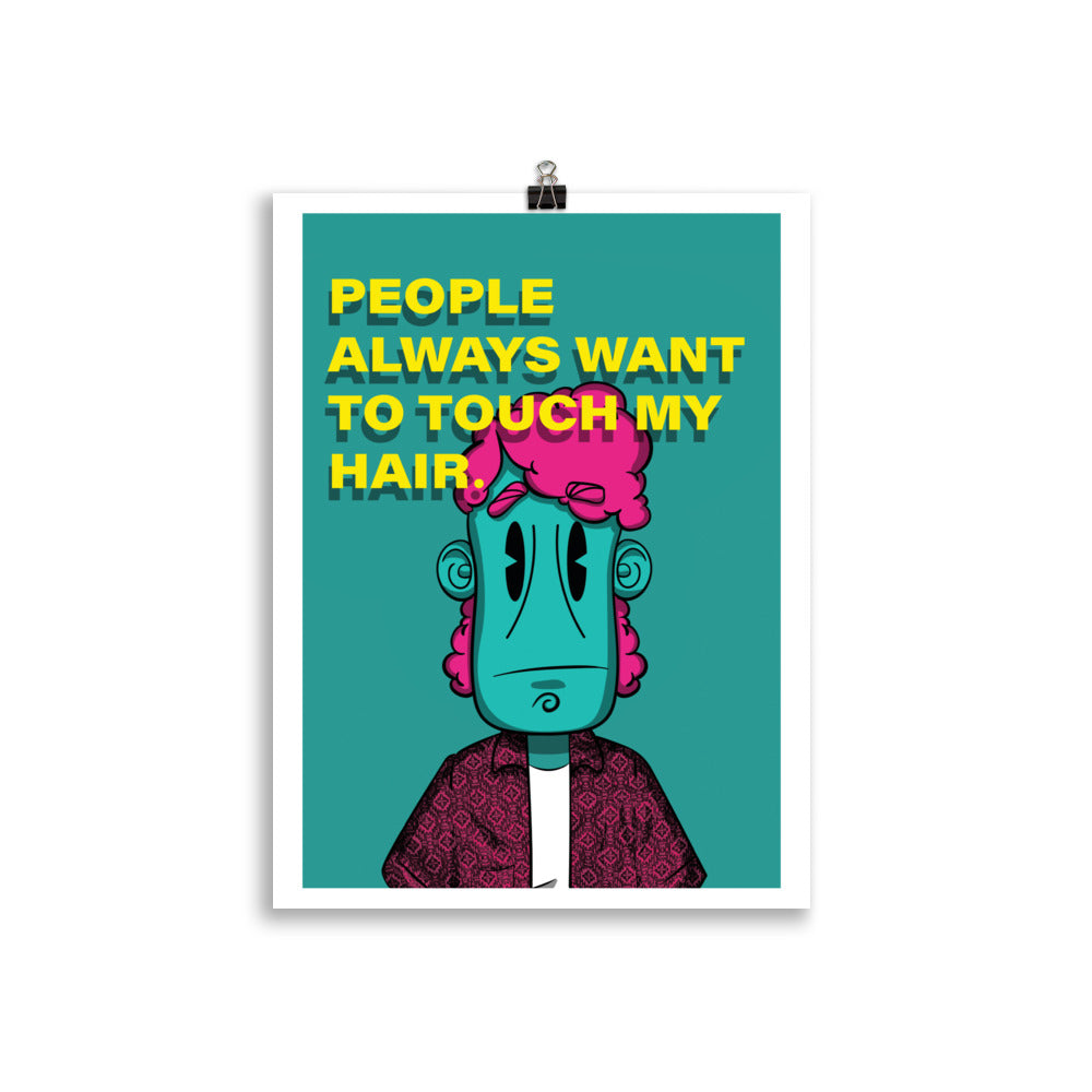 Art Print | People Always  Want To Touch My Hair