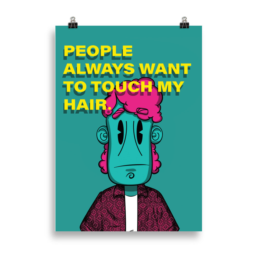 Art Print | People Always  Want To Touch My Hair