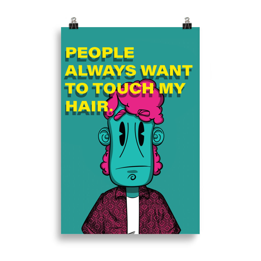 Art Print | People Always  Want To Touch My Hair