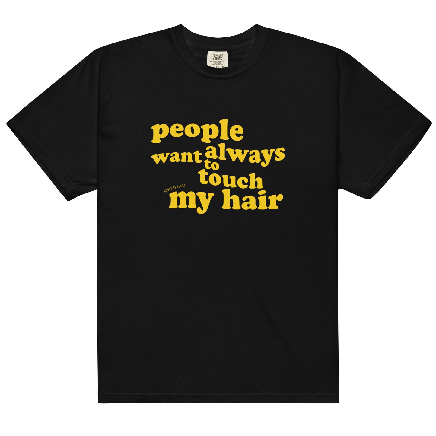 Unisex garment-dyed heavyweight t-shirt | People always want to touch my hair