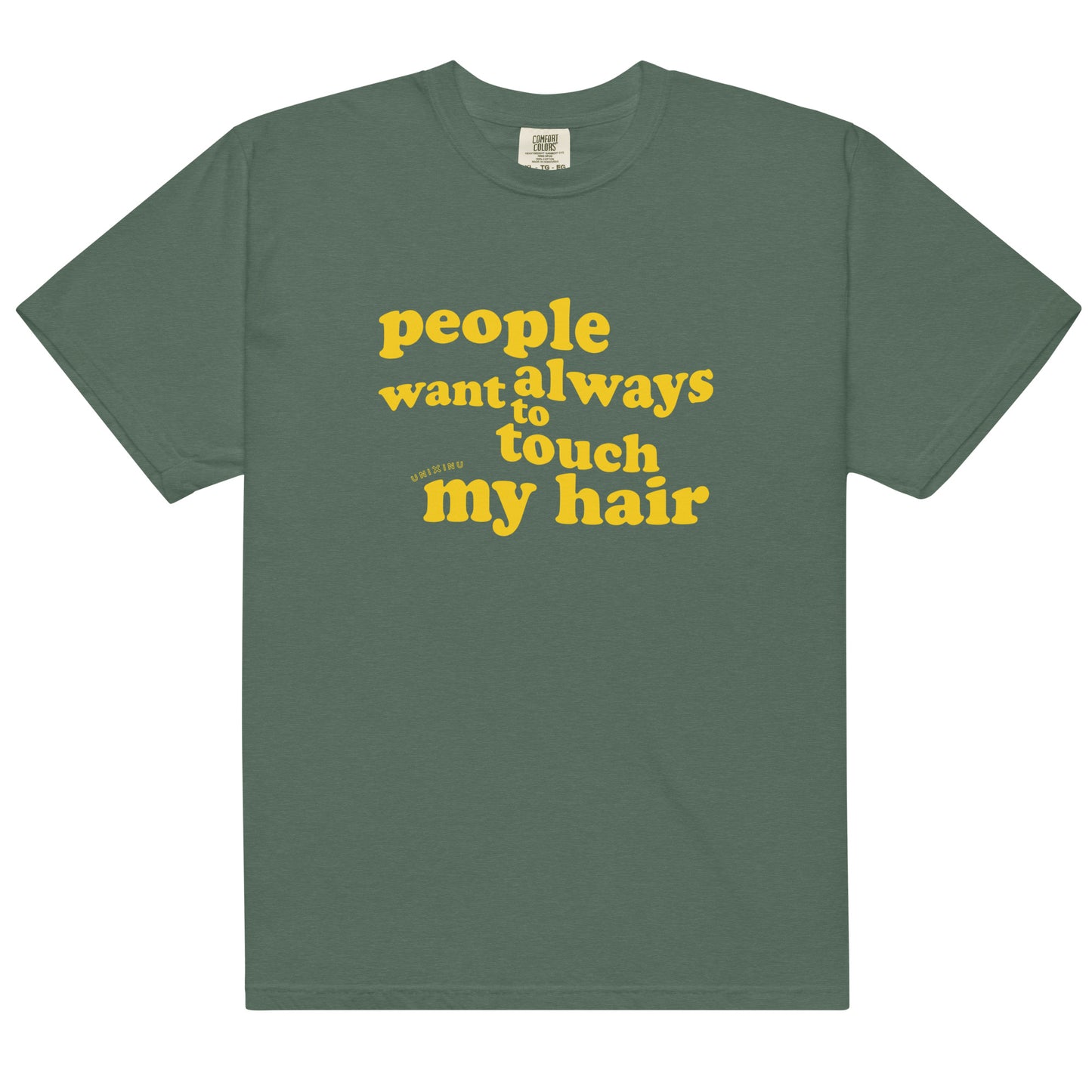 Unisex garment-dyed heavyweight t-shirt | People always want to touch my hair