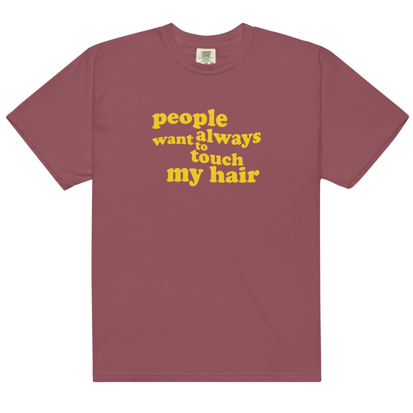 Unisex garment-dyed heavyweight t-shirt | People always want to touch my hair